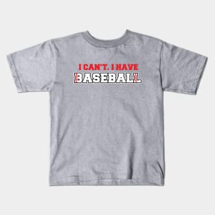 I Can't I Have Baseball Kids T-Shirt